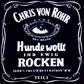 Hunde Wollt Ihr Ewig Rocken by Chris von Rohr