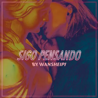 Sigo Pensando by Wan Sheipi