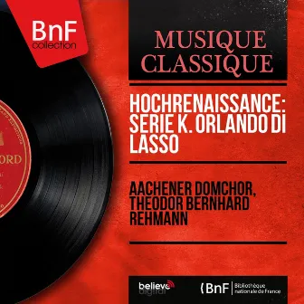 Hochrenaissance: Serie K. Orlando di Lasso (Mono Version) by Theodor Bernhard Rehmann