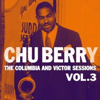 The Columbia And Victor Sessions, Vol. 3 by Chu Berry