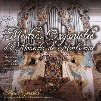 López, Viola, Casanoves & Soler: Mestres Organistes del Monestir de Montserrat by Miquel González