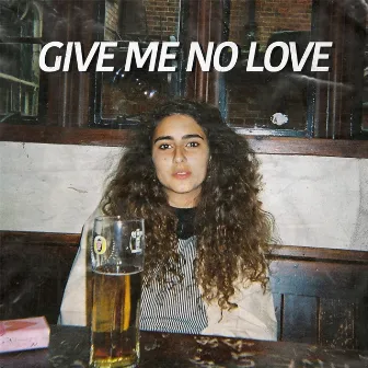 Give Me No Love by Maya Law