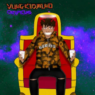 Drip King by Yungkid Mino