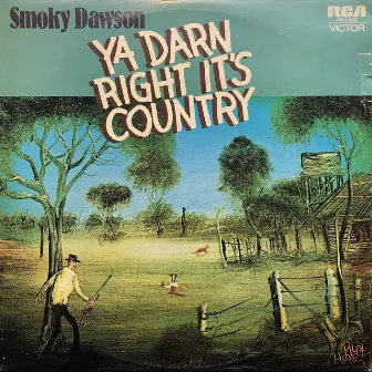 Ya Darn Right It's Country by Smoky Dawson