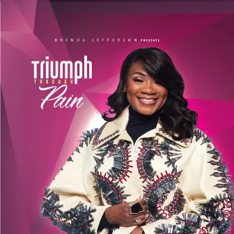 Triumph Through Pain by Brenda Jefferson