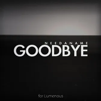 Goodbye by Need a Name