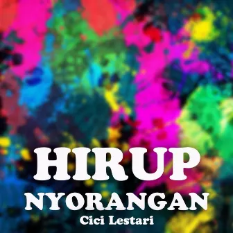 Hirup Nyorangan by Cici Lestari