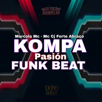 Kompa Pasión (Funk Beat) by Mc CJ Forte Abraço