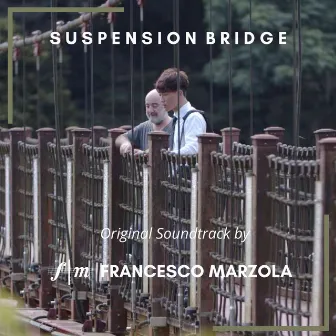 Suspension Bridge (Original Motion Picture Soundtrack) by Francesco Marzola