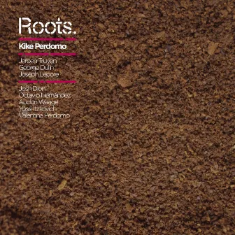 Roots by Kike Perdomo