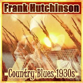 Country Blues 1930's by Frank Hutchison