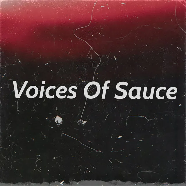 Voices of Sauce