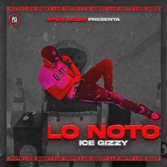 Lo Noto by Ice Gizzy