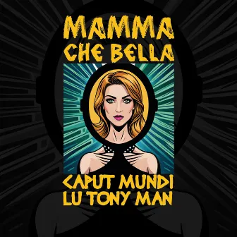 Mamma che bella by Lu Tony Man