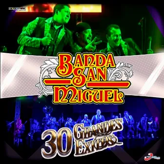 30 Grandes Éxitos by Banda San Miguel