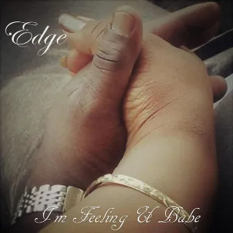 I'm Feeling U Babe by Edge