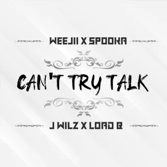 Can't Try Talk by J Wilz