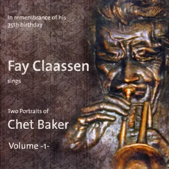 Fay Claassen Sings Two Portraits of Chet Baker Vol. 1 by Fay Claassen