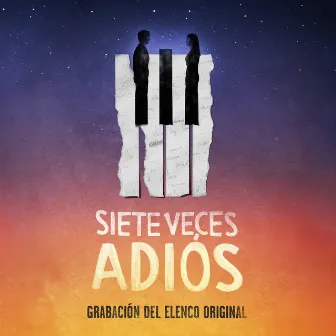 Siete Veces Adiós (Elenco Original Siete Veces Adiós) by Siete Veces Adiós