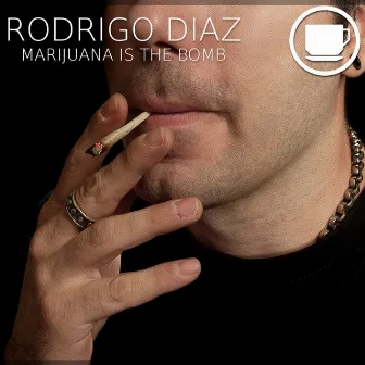 Marijuana Is The Bomb EP by Rodrigo Diaz