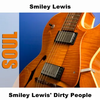 Smiley Lewis' Dirty People by Smiley Lewis