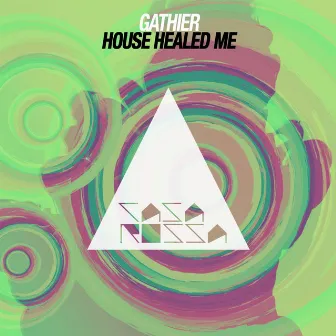 House Healed Me by Gathier