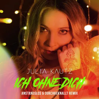 Ich Ohne Dich (A&D Remix) by Julia Kautz