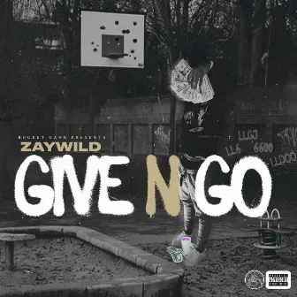 Give N Go by ZayWild