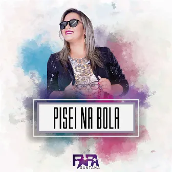 Pisei na Bola (Ao Vivo) by Fafá Santana