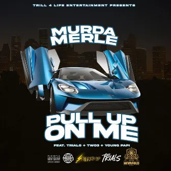 Pull Up On Me by Murda Merle