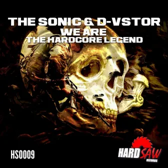 We Are The Hardcore Legend by The Sonic