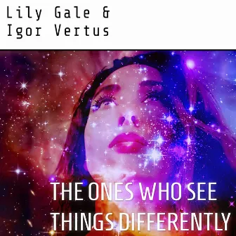 The Ones Who See Things Differently by Lily Gale