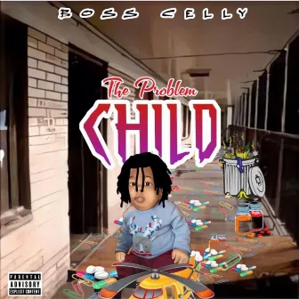 The Problem Child by Boss Celly