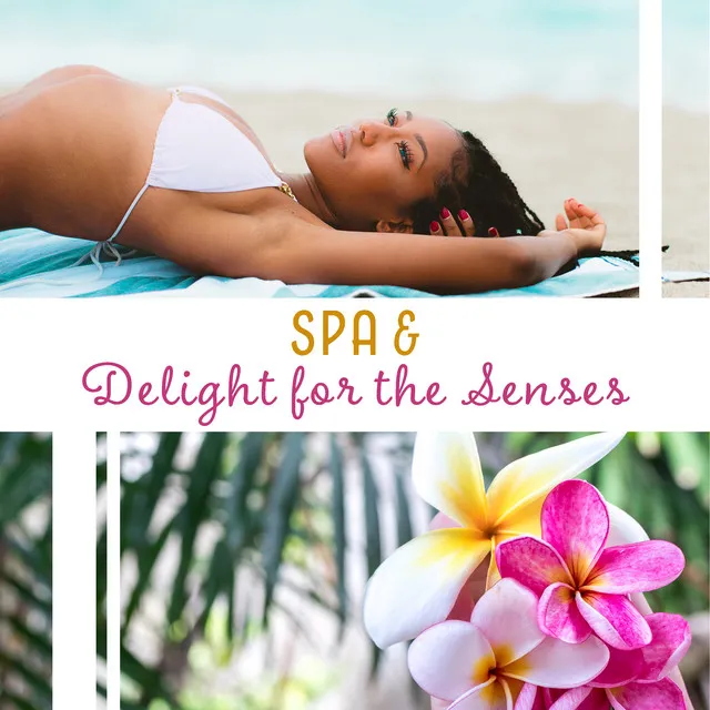 SPA & Delight for the Senses - Soothing Music for Restore Balance, Treatment Ceremonies, Massage, Secrets of Zen