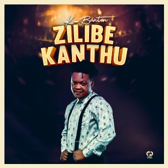 Zilibe Kanthu by K Banton