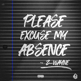 Please Excuse My Absence by Z-Wayne