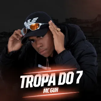 Tropa do 7 by MC Guh