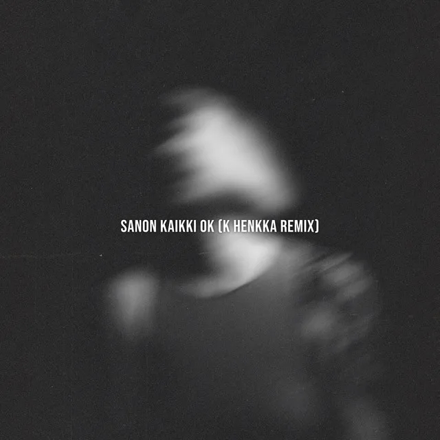 SANON KAIKKI OK (K Henkka Remix)