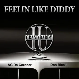 Feelin Like Diddy by Grand Daddy I.U.