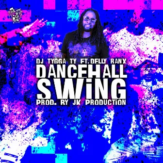 Dancehall Swing by DJ Tygga Ty