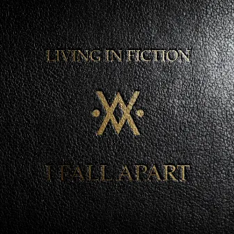 I Fall Apart by Living in Fiction