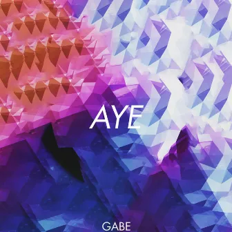 Aye by Gabe