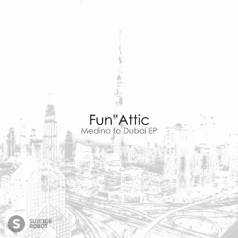 Medina to Dubai EP by Fun''Attic