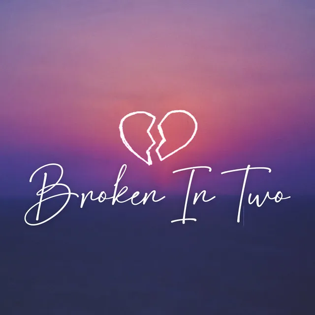 Broken In Two