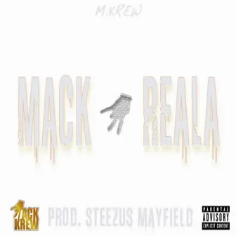 Mack Reala by The Mack Krew