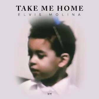 Take Me Home by Elvis Molina