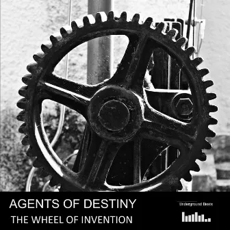 The Wheel Of Invention by Agents Of Destiny