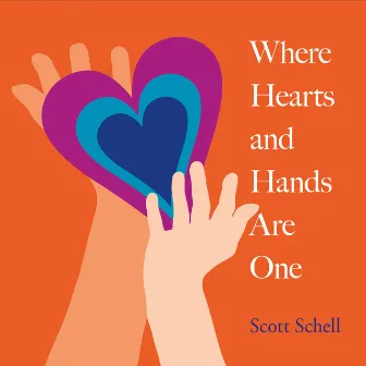 Where Hearts and Hands Are One by Scott Schell