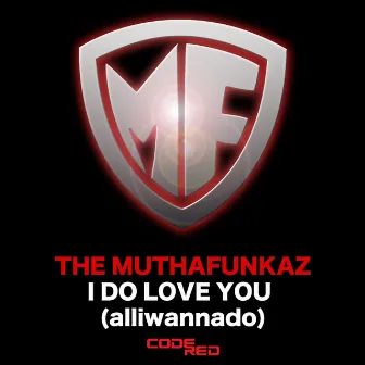 I Do Love You (Alliwannado) by The Muthafunkaz