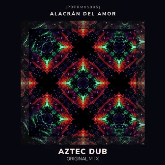 Aztec Dub by Alacrán del Amor